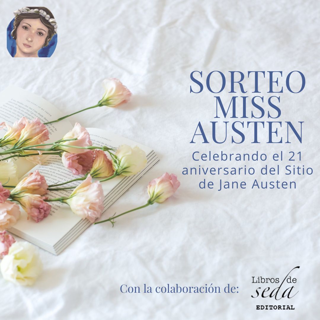 Sorteo Miss Austen: celebrando el 21 aniversario del Sitio de Jane Austen. Gracias a Libros de Seda.