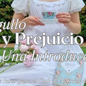 Video: introducción a Orgullo y Prejuicio para el Club de Autoras del Siglo XIX